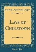 Lays of Chinatown (Classic Reprint)