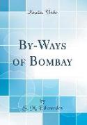 By-Ways of Bombay (Classic Reprint)