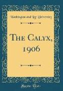 The Calyx, 1906 (Classic Reprint)