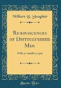 Reminiscences of Distinguished Men