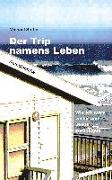 Der Trip namens Leben