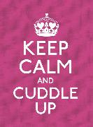 Keep Calm and Cuddle Up: Good Advice for Those in Love