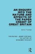 An Enquiry Into the Nature and Effects of the Paper Credit of Great Britain