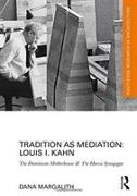 Tradition as Mediation: Louis I. Kahn