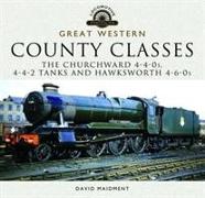 Great Western, County Classes: The Churchward 4-4-0s, 4-4-2 Tanks and Hawksworth 4-6-0s