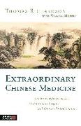 Extraordinary Chinese Medicine: The Extraordinary Vessels, Extraordinary Organs, and the Art of Being Human