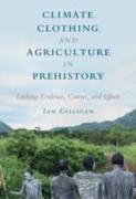 Climate, Clothing, and Agriculture in Prehistory: Linking Evidence, Causes, and Effects