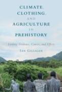 Climate, Clothing, and Agriculture in Prehistory: Linking Evidence, Causes, and Effects