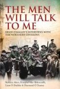 The Men Will Talk to Me: Ernie O'Malley's Interviews with the Northern Divisions