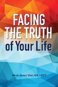 Facing the Truth of Your Life