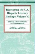 Recovering the U.S. Hispanic Literary Heritage: Volume VI