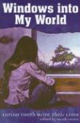 Windows Into My World: Latino Youth Write Their Lives