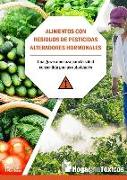 Alimentos con residuos de pesticidas alteradores hormonales : una grave amenaza para la salud consentida por las autoridades