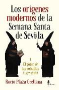 Los orígenes modernos de la Semana Santa de Sevilla : el poder de las cofradías (1777-1808)