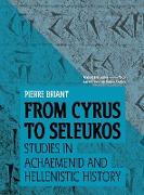 From Cyrus to Seleukos: Studies in Achaemenid and Hellenistic History