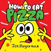 How To Eat Pizza