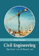 Civil Engineering: The Science of Structures