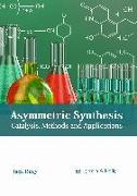 Asymmetric Synthesis: Catalysis, Methods and Applications