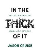 In the Thick of It: Raising Sons to Be Men of Unyielding Conviction in a Culture of Confusion