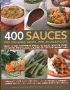 400 Sauces, Dips, Dressings, Salsas, Jams, Jellies & Pickles