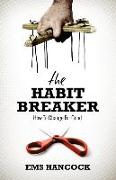 The Habit Breaker: How to Change for Good