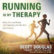 Running Is My Therapy: Relieve Stress and Anxiety, Fight Depression, Ditch Bad Habits, and Live Happier