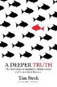 A Deeper Truth: The New Science of Innovation, Human Choice and Societal Scale Behavior