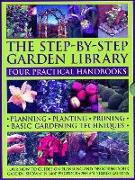 The Step-by-Step Garden Library: Four Practical Handbooks