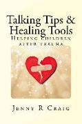 Talking Tips & Healing Tools for Trauma: Helping Children After a Trauma