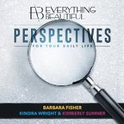 Everything Beautiful: Perspectives for Your Daily Life