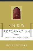 A New Reformation: From Luther's World to Ours