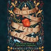 All the Ever Afters: The Untold Story of Cinderella's Stepmother