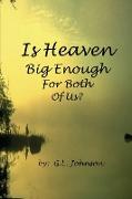 Is Heaven Big Enough for Both of Us?