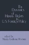 The Dynamics of Human Rights in United States Foreign Policy