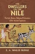 The Dwellers on the Nile: The Life, History, Religion and Literature of the Ancient Egyptians