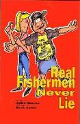 Real Fishermen Never Lie