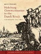 Habsburg Communication in the Dutch Revolt