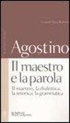 Il maestro e la parola. Il maestro, la dialettica, la retorica, la grammatica. Testo latino a fronte