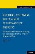Screening, Assessment, and Treatment of Substance Use Disorders: Evidence-Based Practices, Community and Organizational Setting in the Era of Integrat
