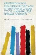 Preparation for Teaching History and Citizenship in Grades I to VI, a Manual for Normal Schools