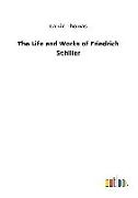 The Life and Works of Friedrich Schiller