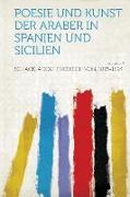 Poesie Und Kunst Der Araber in Spanien Und Sicilien Volume 2