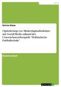 Optimierung von Marketingmaßnahmen mit Social Media anhand des Unternehmensbeispiels "Holländische Fußballschule"