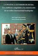La política exterior de Rusia : los conflictos congelados y la construcción de un orden internacional multipolar