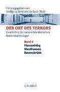Der Ort des Terrors. Geschichte der nationalsozialistischen Konzentrationslager Bd. 4: Flossenbürg, Mauthausen, Ravensbrück