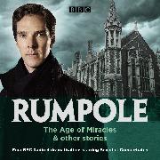 Rumpole: The Age of Miracles & other stories