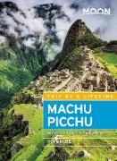 Moon Machu Picchu: With Lima, Cusco & the Inca Trail