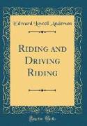 Riding and Driving Riding (Classic Reprint)