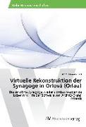 Virtuelle Rekonstruktion der Synagoge in Orlová (Orlau)