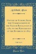 History of Europe from the Commencement of the French Revolution in 1789, to the Restoration of the Bourbons in 1815, Vol. 2 of 4 (Classic Reprint)